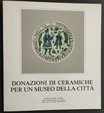 Donazioni di Ceramiche per un Museo della Città - G. C. Bojani - 1989