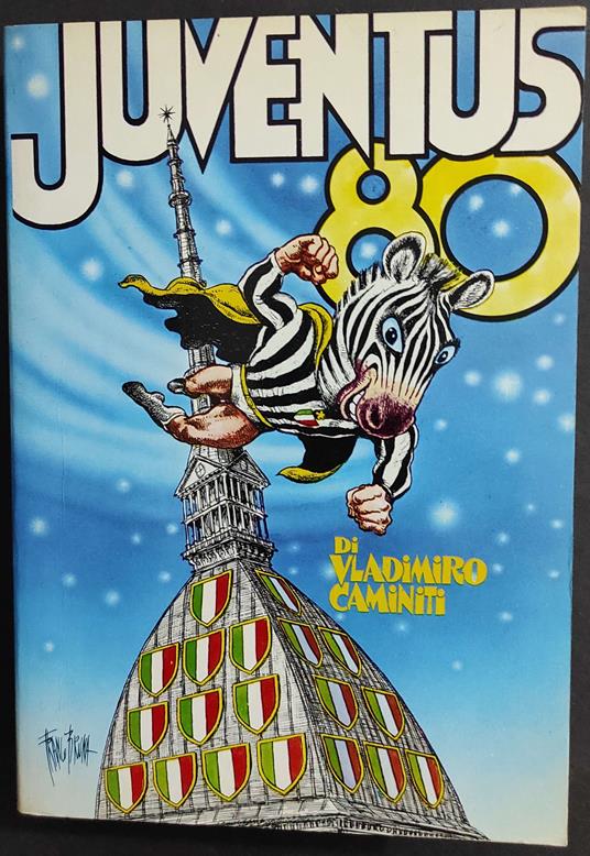 Juventus '80 - V. Caminiti - Ed. FC Juventus - 1981 - Vladimiro Caminiti - copertina