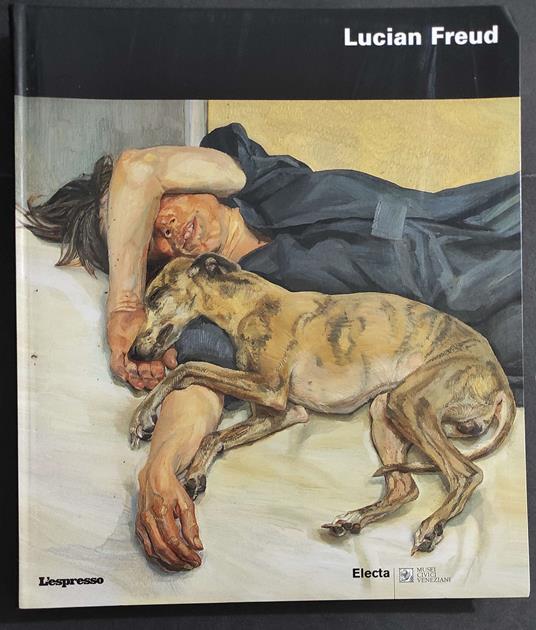 Luciano Freud - W. Feaver - Ed. Electa/L'Espresso - 2005 - William Feaver - copertina