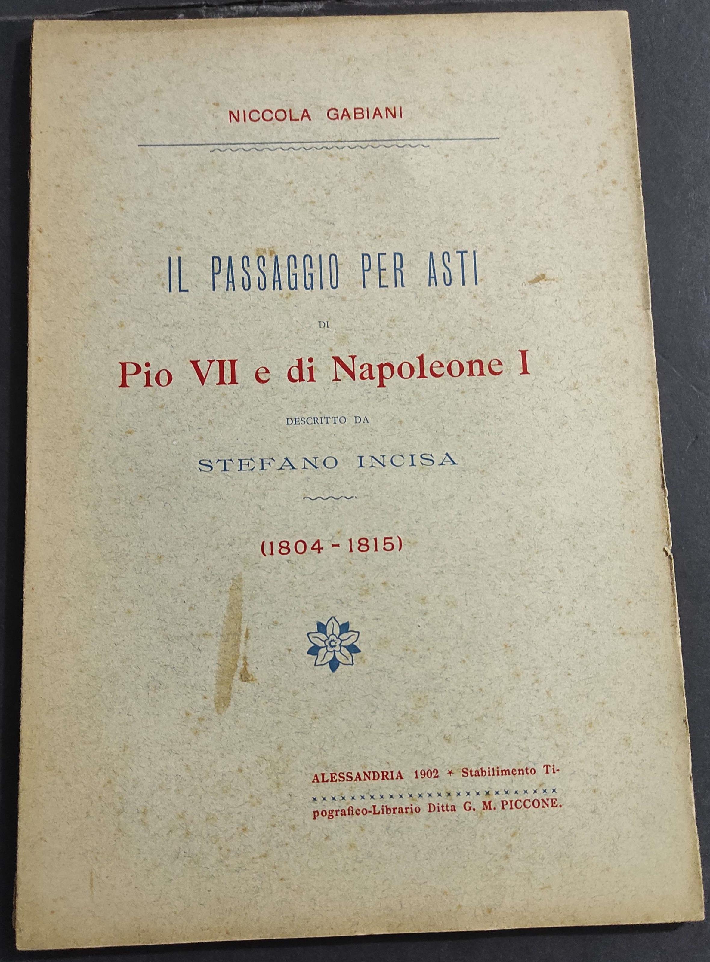 Il Passaggio per Asti di Pio VII e di Napoleone - N. Gabiani - S. Incisa - 1902