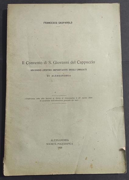 Il Convento di S. Giovanni del Cappuccio di Alessandria - F. Gasparolo - 1909 - Francesco Gasparolo - copertina