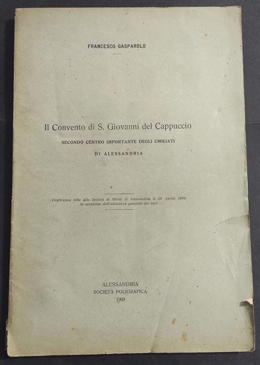 Il Convento di S. Giovanni del Cappuccio di Alessandria - F. Gasparolo - 1909 - Francesco Gasparolo - copertina