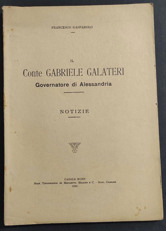 Il Conte Gabriele Galateri Governatore di Alessandria - Notizie - F. Gasparolo - 1929 - Francesco Gasparolo - copertina