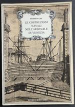 Le Costruzioni Navali nell'Arsenale di Venezia - F. Gay - Riv. Marittima 1989