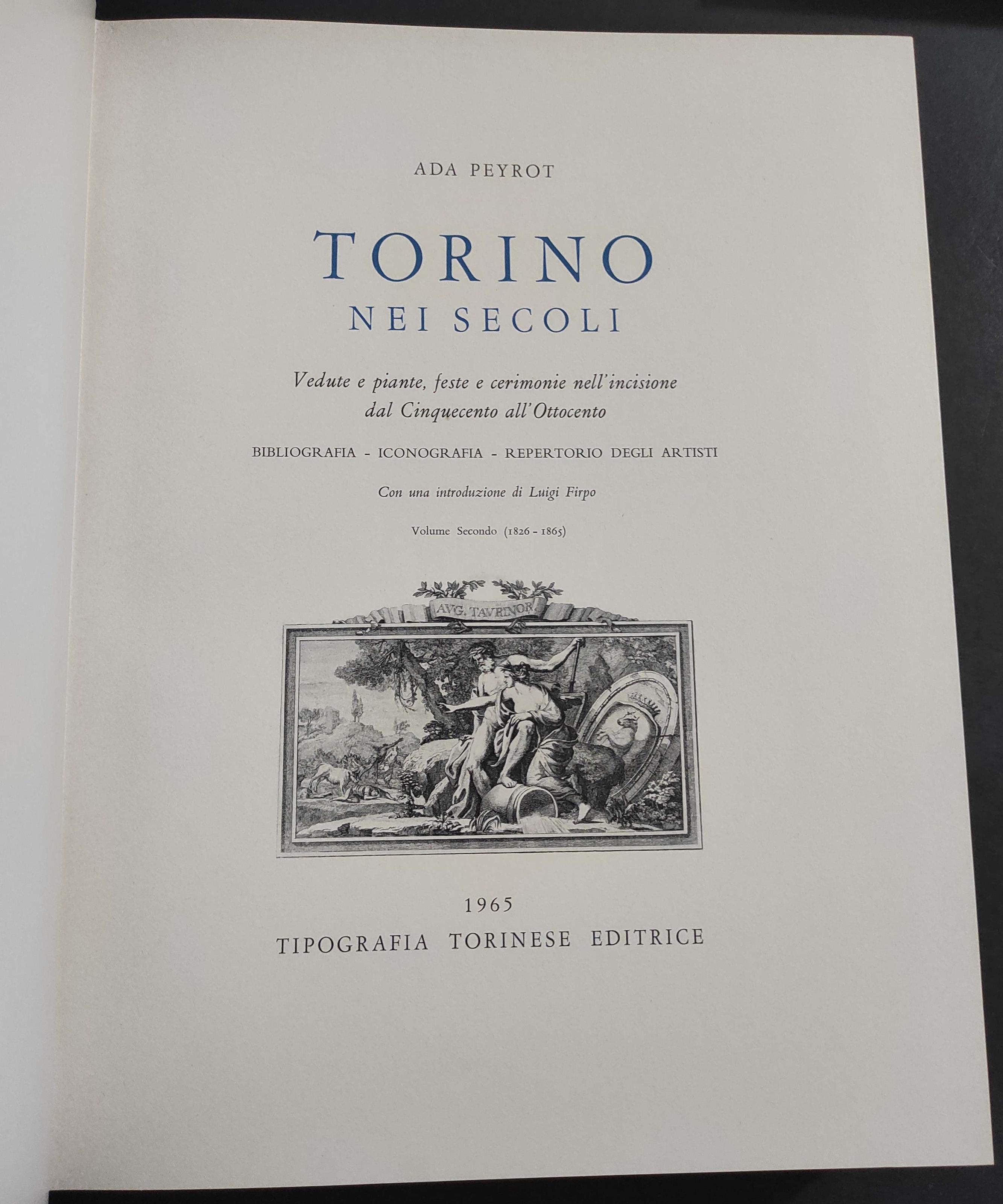 Torino nei Secoli - A. Peyrot - Ed. Tipografia Torinese - 1965 - 2 Vol