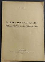Resa dei Nazi-Fascisti nella Provincia di Alessandria - L. Pivano - 1947