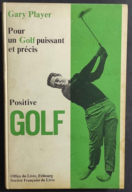 Pour un Golf Puissant et Precis - Positive Golf - Gary Player - 1974 - Gary Player - copertina