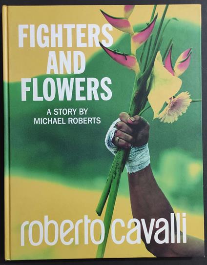 Fighters and Flowers - M. Roberts - Roberto Cavalli - Uomo Spring/Summer 2009 - Michael Roberts - copertina