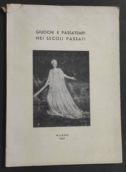 Giuochi e Passatempi nei Secoli Passati - Catalogo Mostra - 1957 - Caterina Santoro - copertina