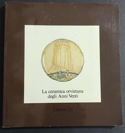 Ceramica Orvietana degli Anni Venti - A. Satolli - 1983 - Alberto Satolli - copertina