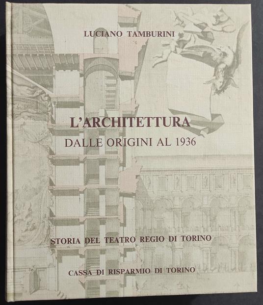 Storia Teatro Regio di Torino - L'Architettura dalle Origini al 1936 - L. Tamburini - 1983 - Luciano Tamburini - copertina