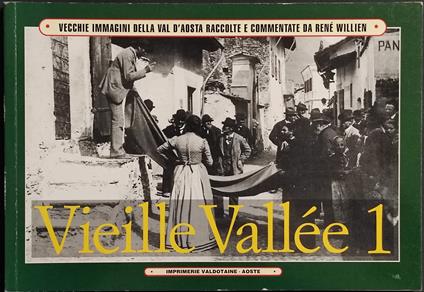 Vieille Vallée 1- Vecchie Immagini della Val d'Aosta - R. Willien - 1994 - René Willien - copertina