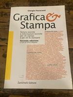 Grafica & stampa. Notizie storiche e informazioni tecniche per chi stampa e fa stampare. SECONDA edizione a cura di Silvia Sfigliotti