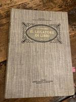 Il legatore di libri. Corso di istruzioni professionali per allievi legatori VOLUME SECONDO