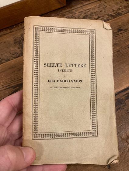 Scelte lettere inedite di Frà Palo Sarpi per la prima volta pubblicate - Paolo Sarpi - copertina