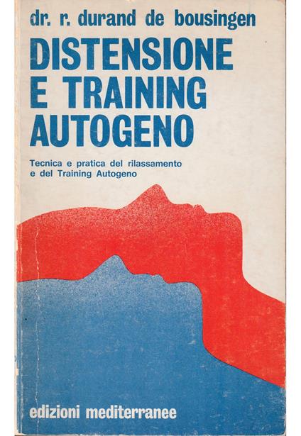 Distensione e training autogeno Tecnica e pratica del rilassamento e dell’allenamento autogeno - copertina