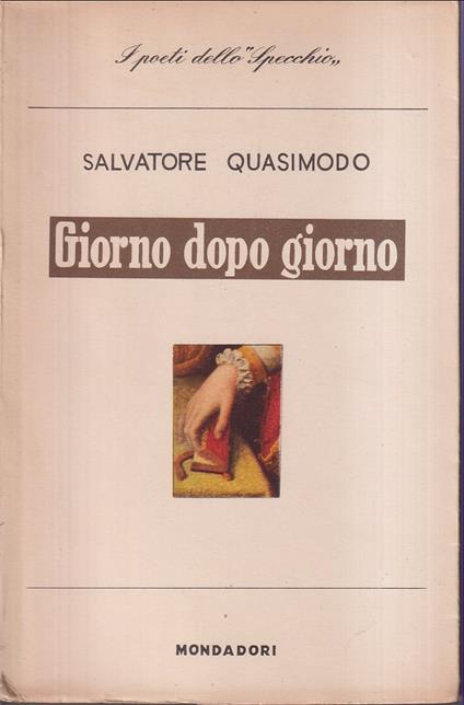 Giorno dopo giorno Con una introduzione di Carlo Bo - Salvatore Quasimodo - copertina
