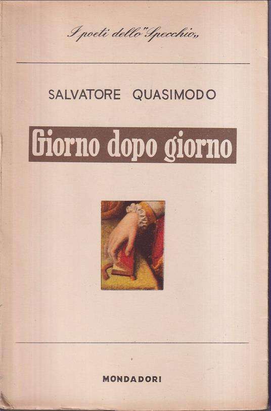 Giorno dopo giorno Con una introduzione di Carlo Bo - Salvatore Quasimodo - copertina