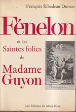 Fenelon et les Saintes folies de Madame Guyon