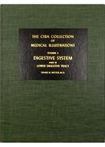 The Ciba Collection of Medical Illustrations Volume 3 A Compilation of Paintings on the Normal and Pathologic Anatomy of the Digestive System Part II Lower Digestive Tract