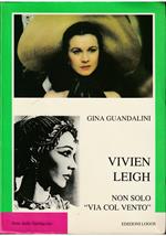 Vivien Leigh Non solo «Via col vento»