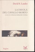 favola del cavallo morto ovvero la rivoluzione industriale rivisitata