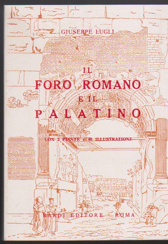 Il Foro Romano e il Palatino Con 2 piante e 40 illustrazioni