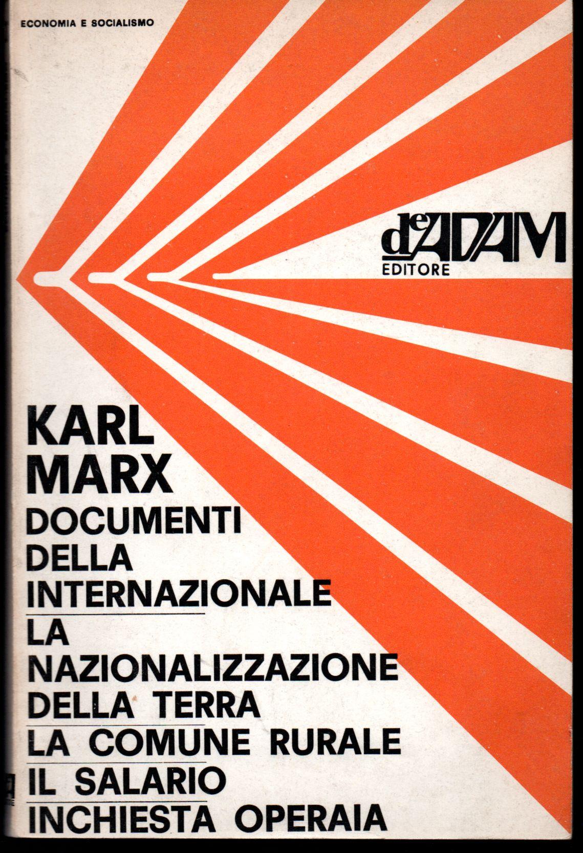 Documenti della Associazione Internazionale dei Lavoratori - La nazionalizzazione della terra e la comune rurale - Appunti sul salario - Inchiesta operaia (Scritti, documenti e lettere sulle lotte dei lavoratori)