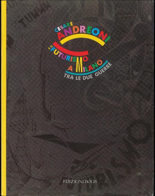 Il Futurismo a Milano tra le due guerre - Cesare Andreoli - copertina