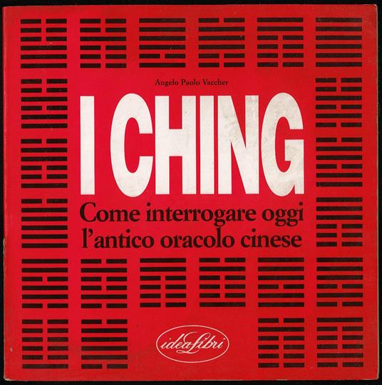 I Ching come interrogare oggi l'antico oracolo cinese - Angelo P. Vaccher - copertina