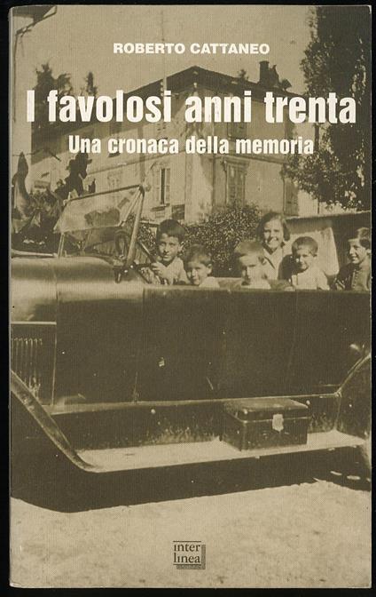 I favolosi anni trenta una cronaca della memoria - Roberto Cattaneo - copertina