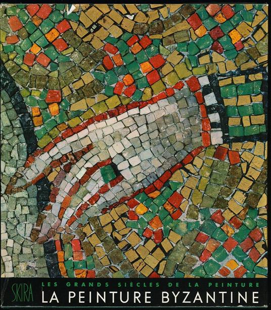 Les grands siecles de la peinture.La Peinture Byzantine - André Grabar - copertina