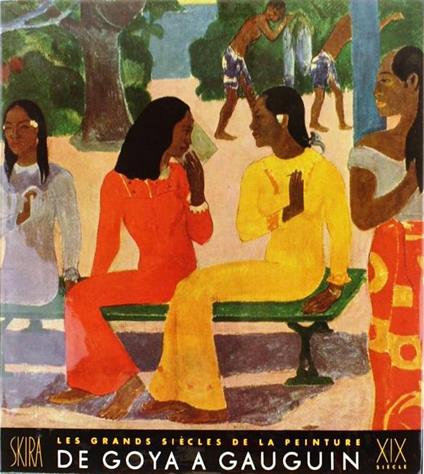 Les grands siecles de la peinture. De Goya a Gauguin - Maurice Ray - copertina
