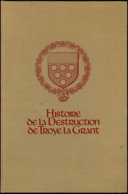 Histoire de la destruction de Troye la grant - copertina