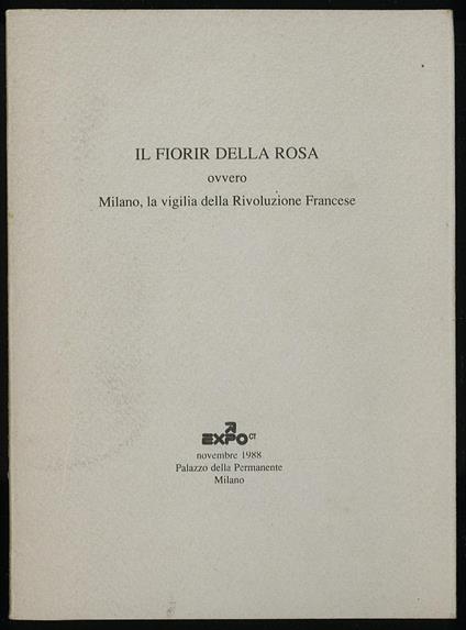 Il fiorir della rosa ovvero Milano, la vigilia della Rivoluzione Francese - Monica Amari - copertina