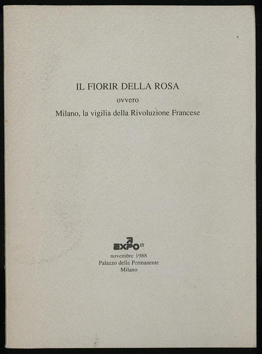 Il fiorir della rosa ovvero Milano, la vigilia della Rivoluzione Francese - Monica Amari - copertina