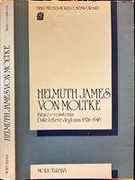 Helmuth James Von Moltke. Futuro e resistenza. Dalle lettere degli anni 1926-1945