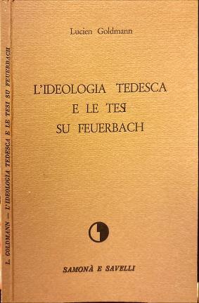 L' ideologia tedesca e le tesi su Feuerbach - Lucien Goldmann - copertina