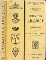 Grammatica araldica ad uso degli italiani compilata dal Cav. Felice Tribolati. Quarta edizione