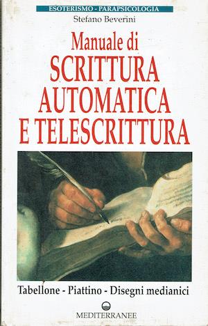 Manuale di scrittura automatica e telescrittura - Tabellone, piattino, disegni medianici - Stefano Beverini - copertina