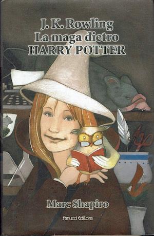 J.K. Rowling La maga dietro Harry Potter - Marc Shapiro - copertina