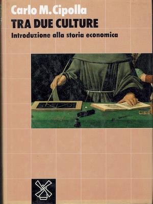 Tra due culture - Introduzione alla storie economica - Carlo M. Cipolla - copertina