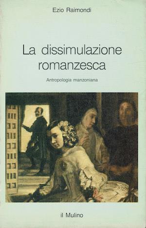 dissimulazione romanzesca. Antropologia manzoniana - Ezio Raimondi - copertina
