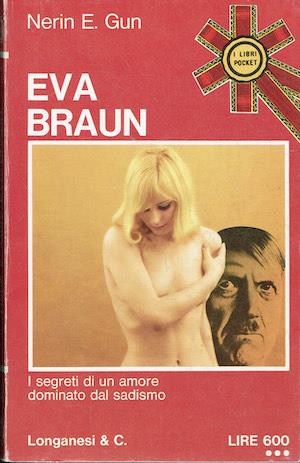 Eva Braun - La donna di Hitler - I segreti di un amore dominato dal sadismo - E. Gun Nerin - copertina