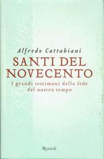 Santi del Novecento - I grandi testimoni della fede del nostro tempo