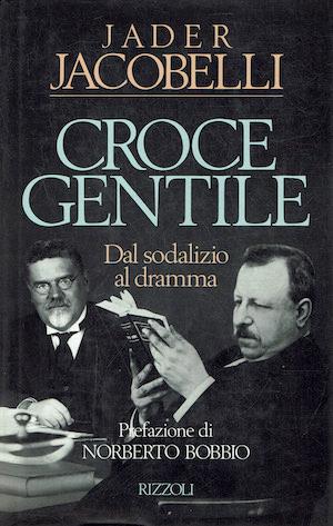 Croce e Gentile. Dal sodalizio al dramma - Jader Jacobelli - copertina
