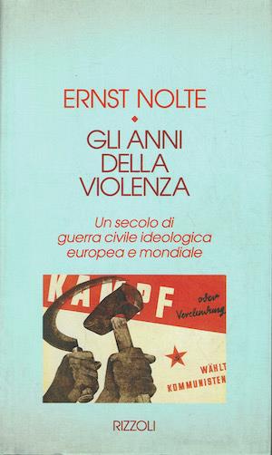 Gli anni della violenza. Un secolo di guerra civile ideologica europea e mondiale - Ernst Nolte - copertina