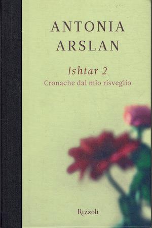 Ishtar 2 - Cronache dal mio risveglio - Antonia Arslan - copertina