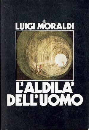 L' aldilà dell'uomo - Nelle civiltà babilonese, egizia, greca, latina, ebraica, cristiana e musulmana. Con il testo dell'Apocalisse di Paolo - Luigi Moraldi - copertina