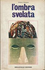 L' ombra svelata
